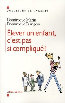 Élever un enfant, c'est pas si compliqué !