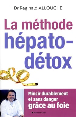 La méthode hépato-détox - mincir durablement et sans danger grâce au foie