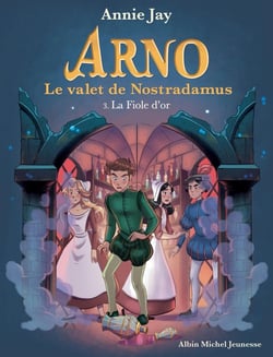 Arno, le valet de Nostradamus Tome 3 : la fiole d'or