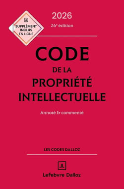 Code de la propriété intellectuelle : Annoté et commenté (édition 2026)