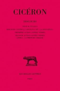 Discours. Tome II : Pour M. Tullius - Discours contre Q. Caecilius, dit "La Divination" - Première action contre C. Verrès - Seconde action contre C. Verrès - Livre I : La Préture urbaine