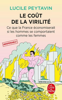 Le coût de la virilité : Ce que la France économiserait si les hommes se comportaient comme les femmes