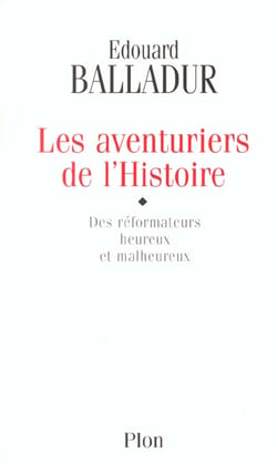 Les aventuriers de l'histoire des reformateurs heureux et malheureux