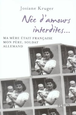 Née d'amours interdites - ma mère était française, mon père, soldat allemand