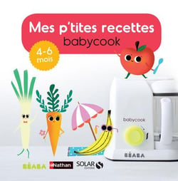 Mes p'tites recettes babycook - 4-6 mois