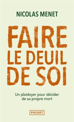 Faire le deuil de soi : Un plaidoyer pour décider de sa propre mort
