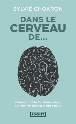 Dans le cerveau de... Comprendre le fonctionnement cognitif de chacun d'entre nous