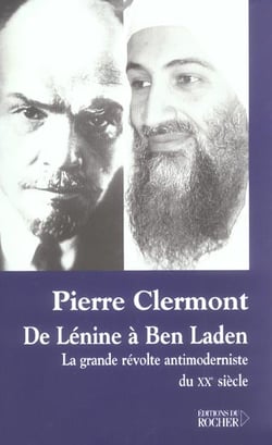 De Lénine à Ben Laden : La grande révolte antimoderniste du XXe siècle