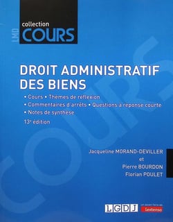 Droit administratif des biens : Cours - Thèmes de réflexion - Commentaires d'arrêts - Questions à réponse courte - Notes de synthèse (13e édition)