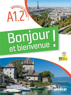 Bonjour et bienvenue ! : FLE - livre-cahier : A1.2