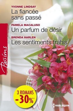 La fiancée sans passé - un parfum de désir - les sentiments trahis