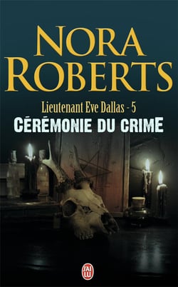 Lieutenant Eve Dallas Tome 5 : cérémonie du crime