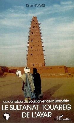 Au carrefour du Soudan et de la Berbérie : le sultanat touareg de l'Ayar