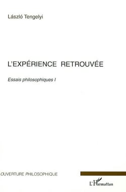 L'expérience retrouvée : Essais philosophiques I