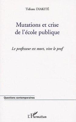 Mutations et crise de l'ecole publique - le professeur est mort, vive le prof