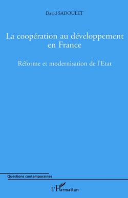 La coopération au développement en france - réforme et modernisation de l'état