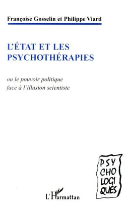 L'état et les psychothérapies ou le pouvoir politique face à l'illusion scientiste