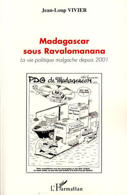 Madagascar sous Ravalomanana - la vie politique malgache depuis 2001