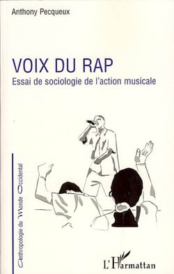 Voix du rap - essai de sociologie de l'action musicale