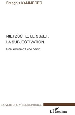 Nietzsche, le sujet, la sujectivation - une lecture d'Ecce Homo