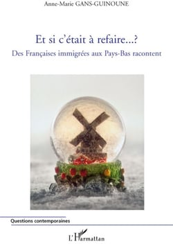 Et si c'était à refaire - des françaises immigrées aux Pays-Bas racontent