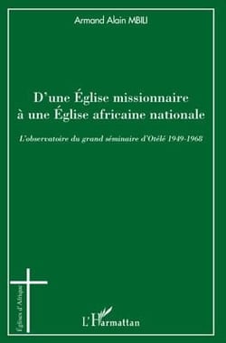 D'une église missionnaire à une église africaine nationale - l'observatoire du grand séminaire d'Otele