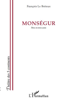Monségur - pièce en trois actes