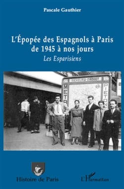 L'épopée des Espagnols à Paris de 1945 à nos jours - les Esparisiens