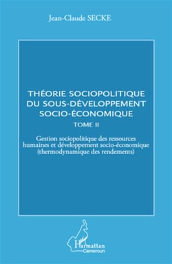 Théorie sociopolitique du sous-développement socio-économique Tome 2