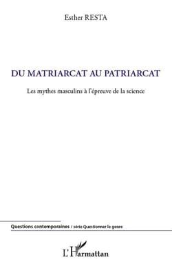 Du matriarcat au patriarcat - les mythes masculins à l'épreuve de la science