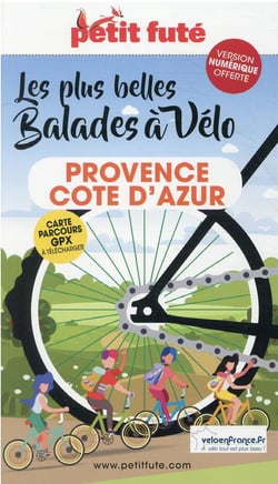 GUIDE PETIT FUTE - THEMATIQUES : balades à vélo Provence - Côte d'Azur (édition 2021/2022)