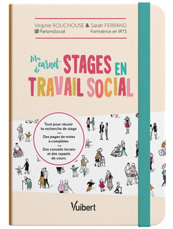 Mon carnet de stages en travail social : L'essentiel pour mes 3 années de stage : des pages de notes à remplir, des conseils et des mémos utiles
