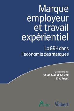Marque employeur et travail expérientiel - la GRH dans l'économie des marques