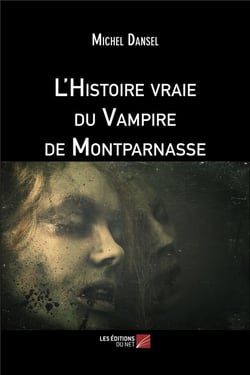 L'histoire vraie du vampire de Montparnasse