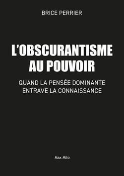 L'obscurantisme au pouvoir : Quand la pensée dominante entrave la connaissance