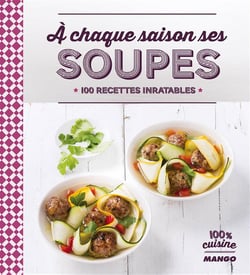 Soupes pour toute l'année - 100 recettes inratables