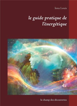 Le guide pratique de l'énergétique - le champ des découvertes