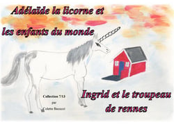 Adélaïde la licorne et les enfants du monde - Ingrid et le troupeau de rennes