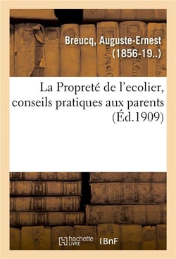 La proprete de l'ecolier, conseils pratiques aux parents