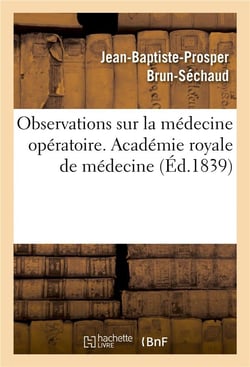 Observations sur la medecine operatoire. academie royale de medecine