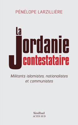 La Jordanie contestataire - militants islamistes nationalistes et communistes
