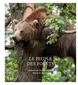 Le peuple des forêts - l'histoire de l'Europe sauvage depuis 20 000 ans