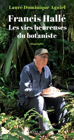 Francis Hallé : les vies heureuses du botaniste