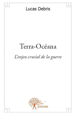 Terra-océana - l'enjeu crucial de la guerre