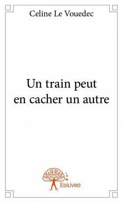Un train peut en cacher un autre