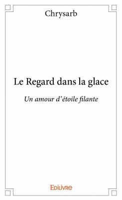 Le regard dans la glace - un amour d'étoile filante