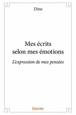 Mes écrits selon mes émotions - l'expression de mes pensées