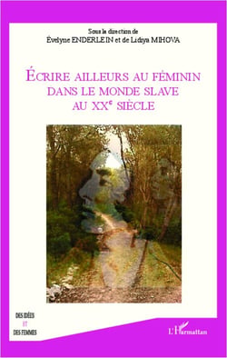 Écrire ailleurs au féminin - dans le monde slave au XXe siècle