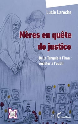 Mères en quête de justice : De la Turquie à l'Iran : résister à l'oubli