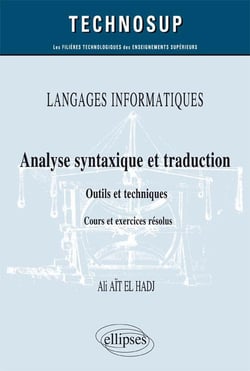 LANGAGES INFORMATIQUES - Analyse syntaxique et traduction - Outils et techniques - Cours et exercices corrigés (niveau B)